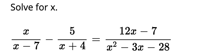 Solve for x.
5
12х — 7
-
х — 7
x + 4
x2 – 3x
-
-
-
||
