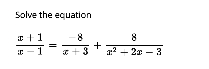 Solve the equation
x + 1
- 8
8
х — 1
x + 3
2? + 2а — 3
-
