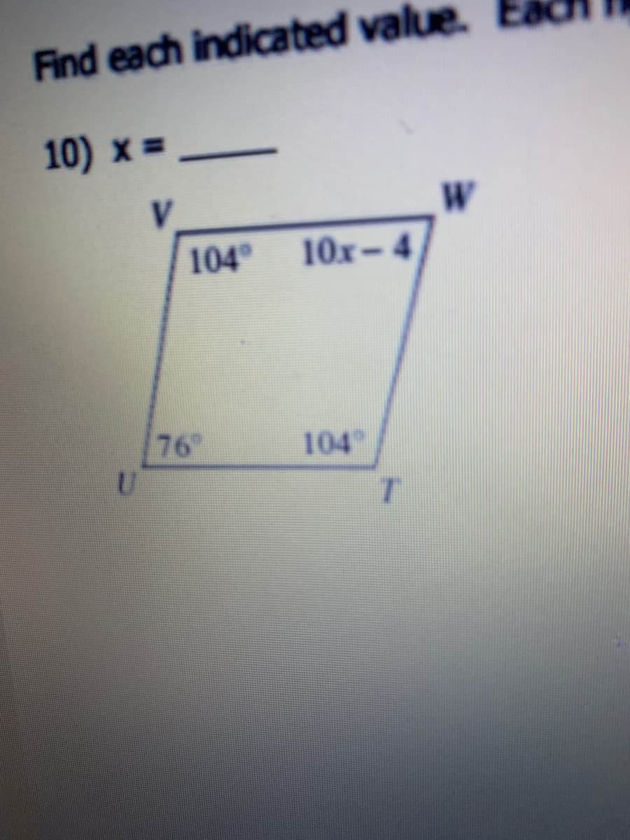 Find each indicated value.
10) x =
W
104
10x-4
76
104
