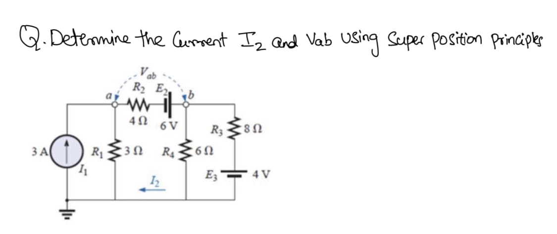 Determine the Current I2 and Vab using Super position Principles
3 A
E₂
www.i
4Ω
R₁ 352
6 V
R₁
R3 M8N
6Ω
E3
4 V