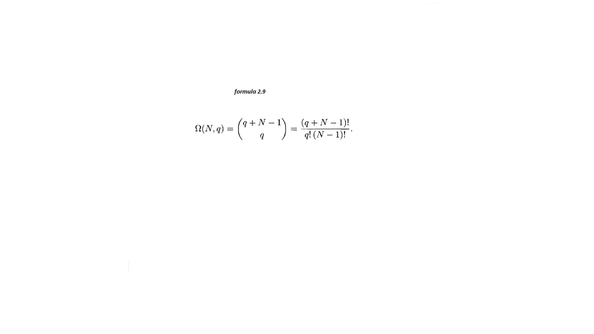 formula 2.9
(***-")
(q + N – 1)!
q! (N – 1)!
N(N, q) =
