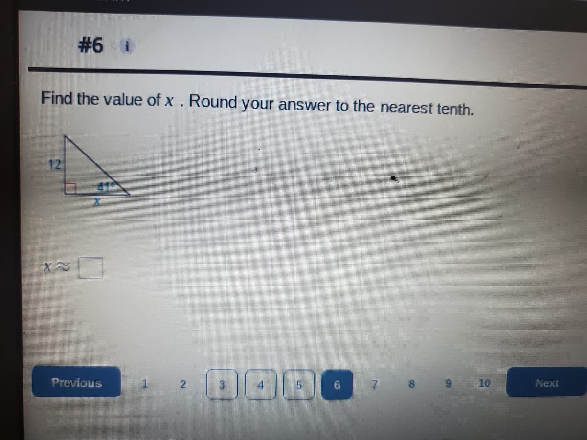 #6
Find the value of x. Round your answer to the nearest tenth.
9
Previous
1
2
3
7
4
L
Next