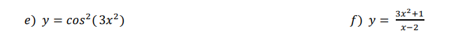e) y = cos²(3x²)
3x2+1
f) y = **+1
x-2

