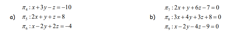 T₁:x+3y-z=-10
π6:x-2y+2z=-4
a) 7ş:2x+y+z=8
b)
T₁:2x+y+62-7=0
Tg :3x+4y+3z +8=0
Tg:x-2y-42-9=0