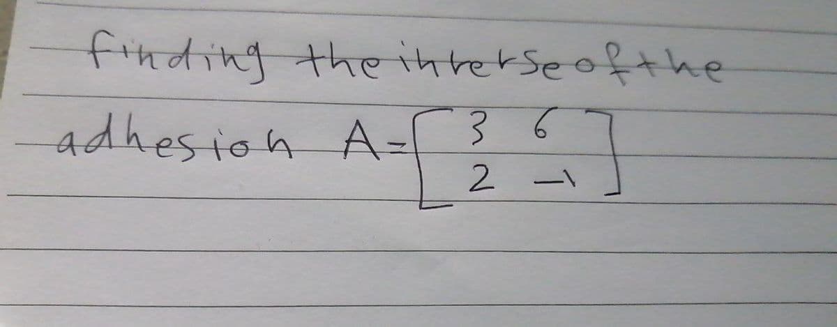 finding the interse of the
adhesion A-
36
A = [ ²5 ]
2