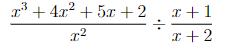 3+4x²+5x+2
22
x+1
x+2