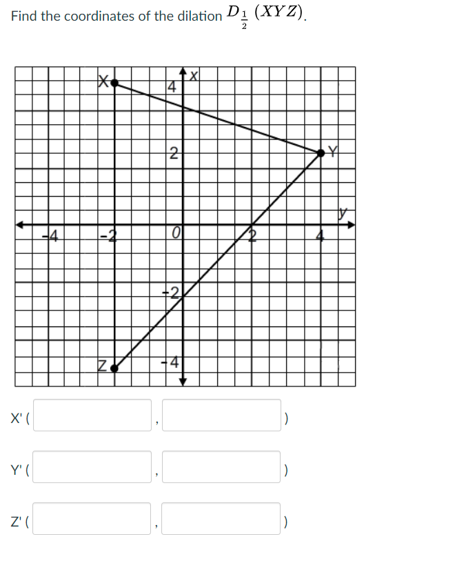 Find the coordinates of the dilation Di (XYZ).
14
2
X' (
Y' (
Z' (
