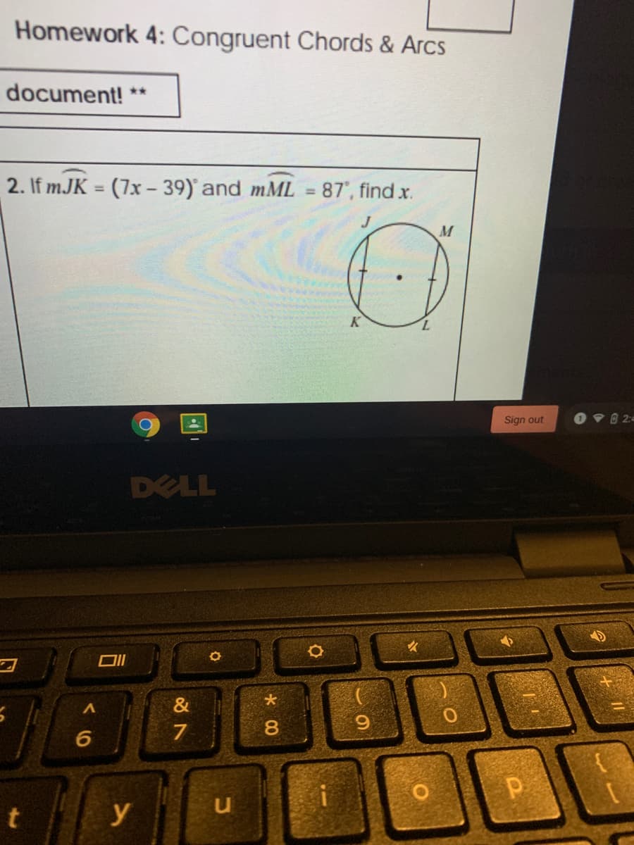 Homework 4: Congruent Chords & Arcs
document! **
2. If mJK = (7x- 39)' and mML = 87', find x.
%3D
Sign out
OV 24
DELL
7
8.
u
y
