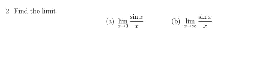 2. Find the limit.
(a) lim
sin x
x 0 x
(b) lim
x-x
sin x
x