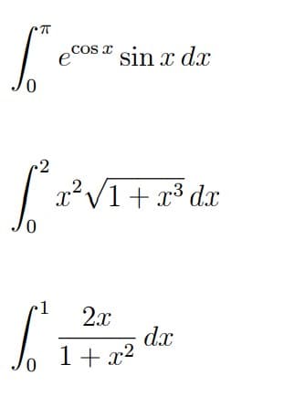 πT
S
Jo
2
So
0
x
ecos * sin x dx
x²√1+x³ dx
2x
1+x²
dx