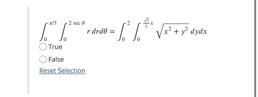 2 sec 0
r drde =
x² + y dydx
True
False
Reset Selection
