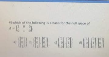 4) which of the following is a basis for the null space of
-88 88
-8E
888
b)
