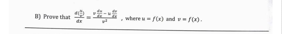 du
dv
B) Prove that
dx
dx
dx
where u =
f(x) and v
= f(x).
