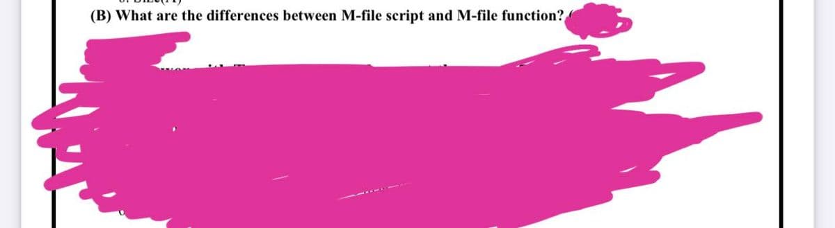 (B) What are the differences between M-file script and M-file function?