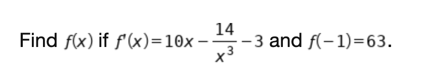 14
- 3 and f(-1)=63.
x3
Find f(x) if f'(x)=10x
