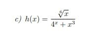 c) h(x) =
VT
4² + x³