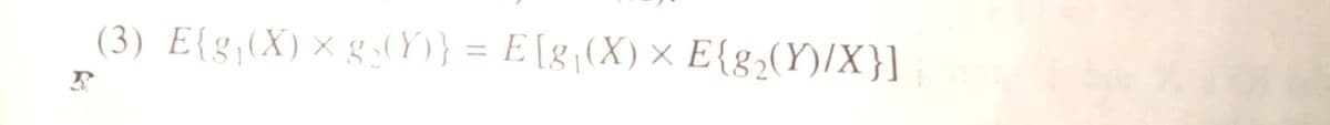 (3) E{g,(X) × g (Y)} = E[g,(X) × E{g2(Y)/X}]
%3D
