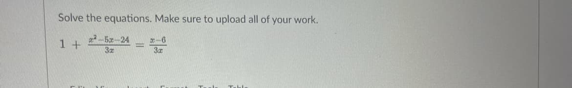 Solve the equations. Make sure to upload all of your work.
2²-53-24 x-6
3x
3x
1+