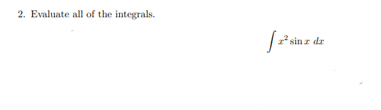 2. Evaluate all of the integrals.
[2²
r² sin z dr