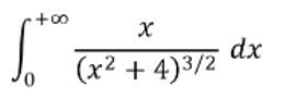 •+00
x
(x²+4)3/2
dx