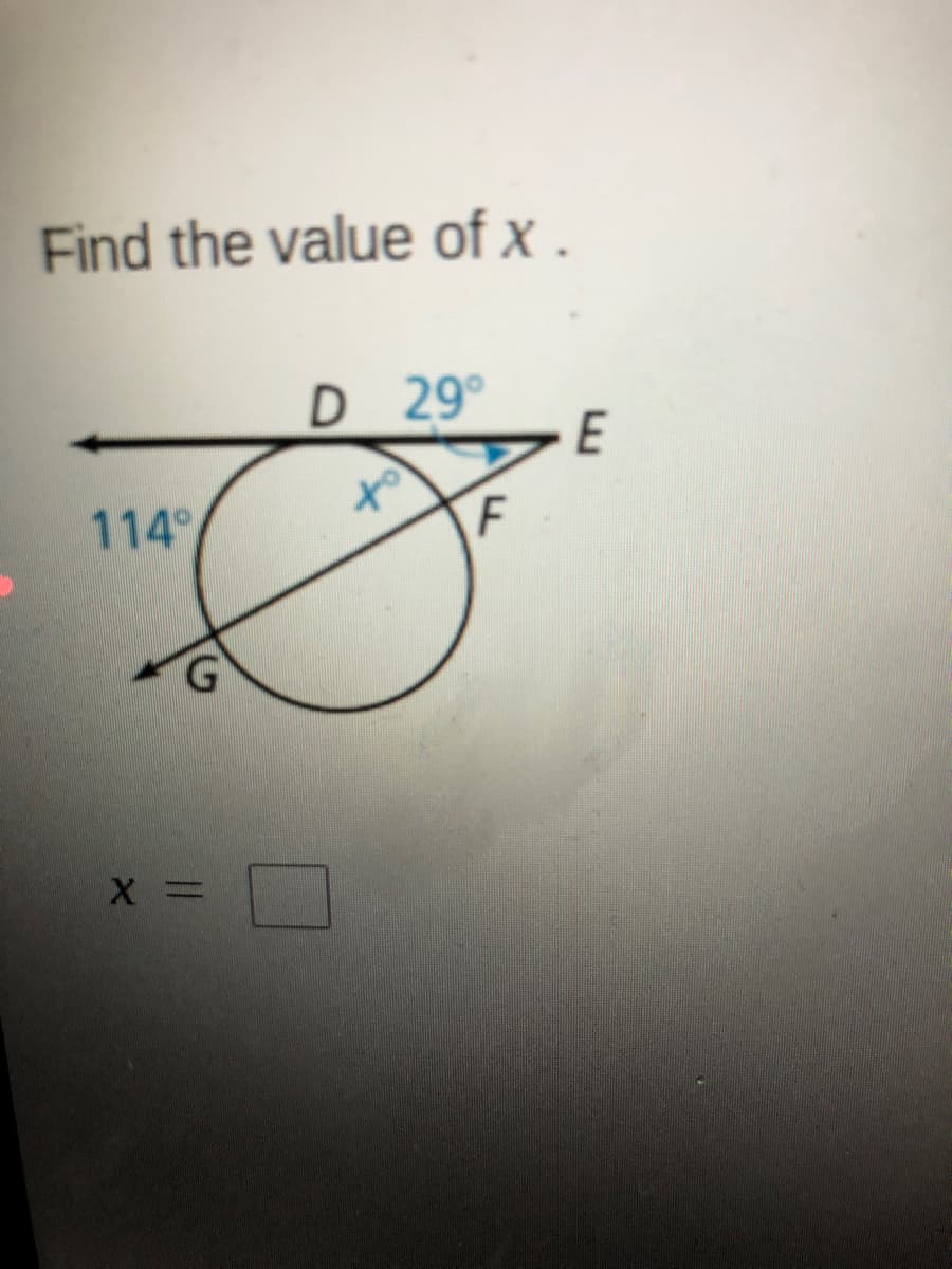 Find the value of x .
D 29°
E
114
to
F
X D=
