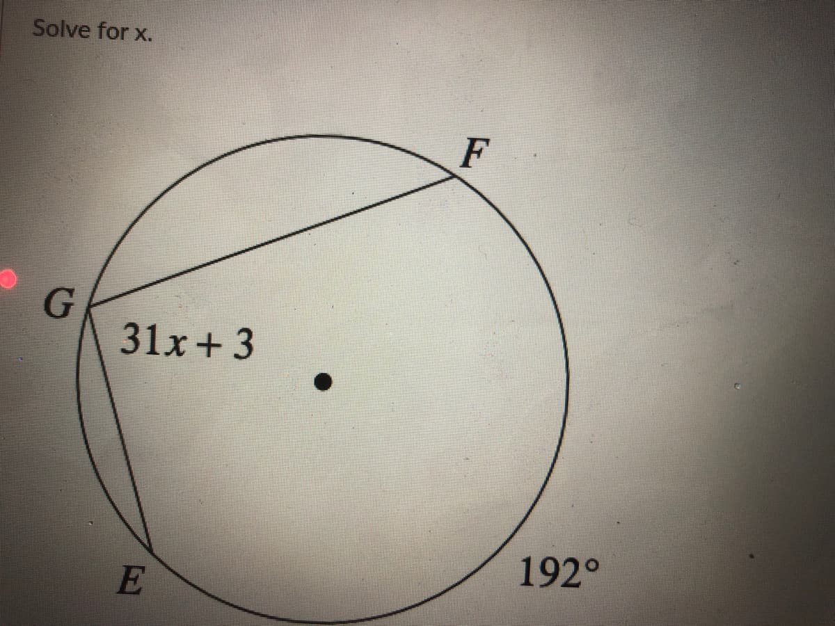 Solve for x.
F
31x +3
E
192°
