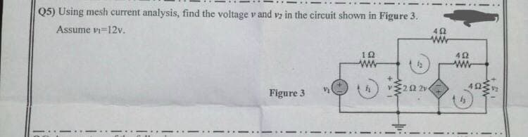 Q5) Using mesh current analysis, find the voltage v and vz in the circuit shown in Figure 3.
Assume vi=12v.
12
42
42
Figure 3
