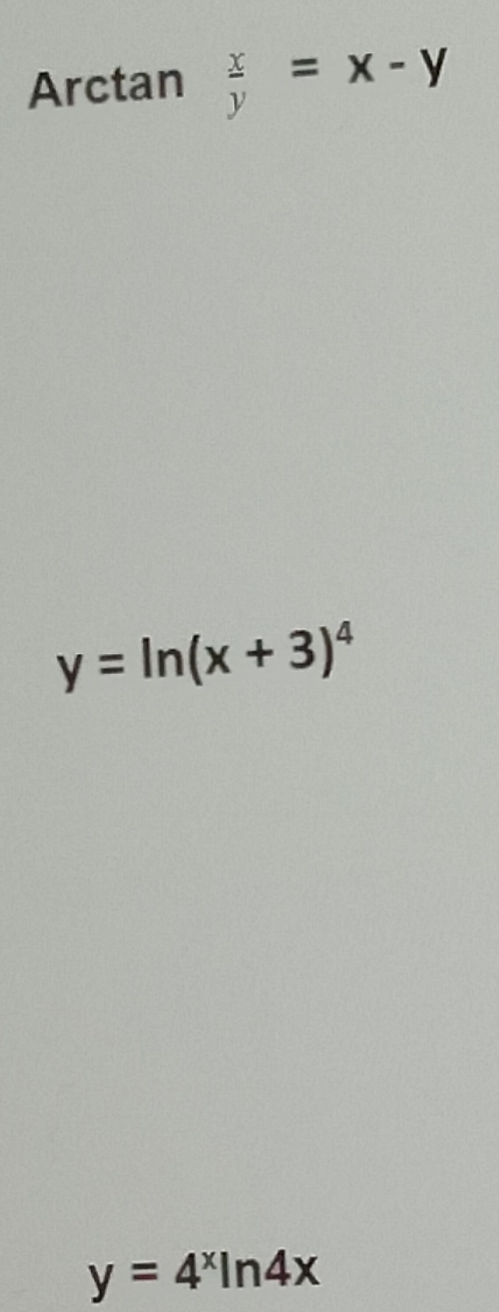 X = X- y
y
Arctan
y = In(x + 3)4
y= 4지n4x
%3D
