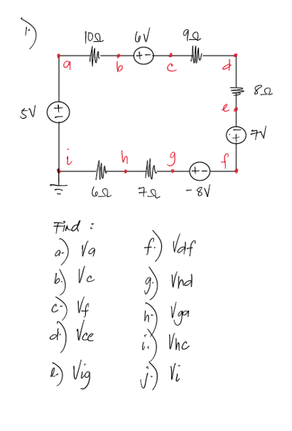 5V
q
+
1052
652
Find :
a) Va
Ve
b.)
c) 14
Vce
e) Vig
6V
72
g
92
(A.
-8V
f.) Vaf
g) Vnd
Vga
Vhc
Vi
82
+7V