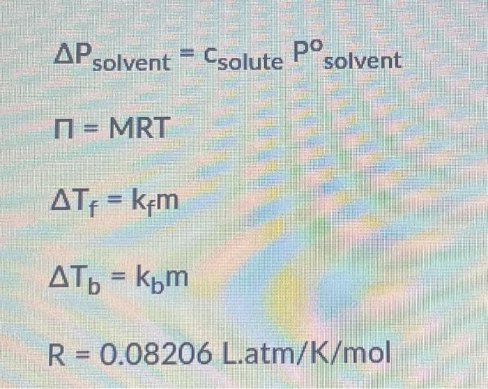 solvent Csolute
П = MRT
Csolute Po
po
solvent
ATF = kfm
ATb = kom
R = 0.08206 L.atm/K/mol