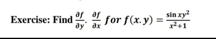 Exercise: Find of off for f(x. y)
=
sin xy²
x²+1