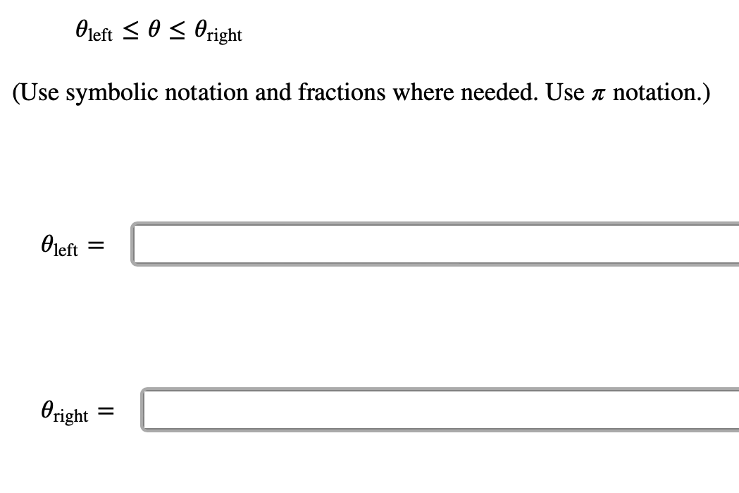 Oleft ≤ 0 ≤ Oright
(Use symbolic notation and fractions where needed. Use à notation.)
Oleft
=
Oright
=