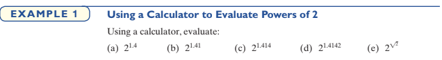 EXAMPLE 1
Using a Calculator to Evaluate Powers of 2
Using a calculator, evaluate:
(a) 214
(b) 2141
(c) 21414
(d) 21.4142
(e) 2v
