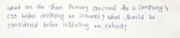 lwhat ane the thaee Frimary concems for a company 's
CTo before dephying an intranet ? what Shauld be
considered before inslolling
extrack?
an
