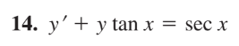 14. y' + y tan x = sec x