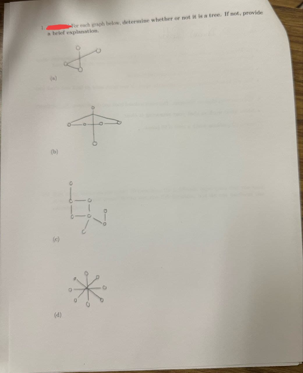 For each graph below, determine whether or not it is a tree. If not, provide
a brief explanation.
(a)
(b)
+
0
(d)
*