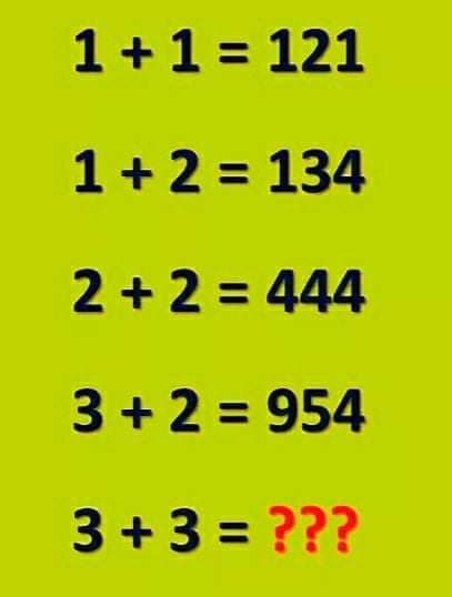 1+1 = 121
1+2 = 134
%3D
2 + 2 = 444
3 + 2 = 954
3 +3 = ???
