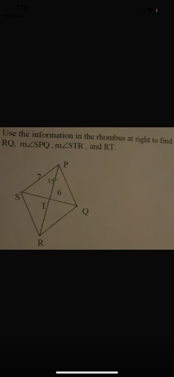 Use the information in the rhombus at right to find
RQ, MZSPQ, mZSTR, and RT.
35
6.
