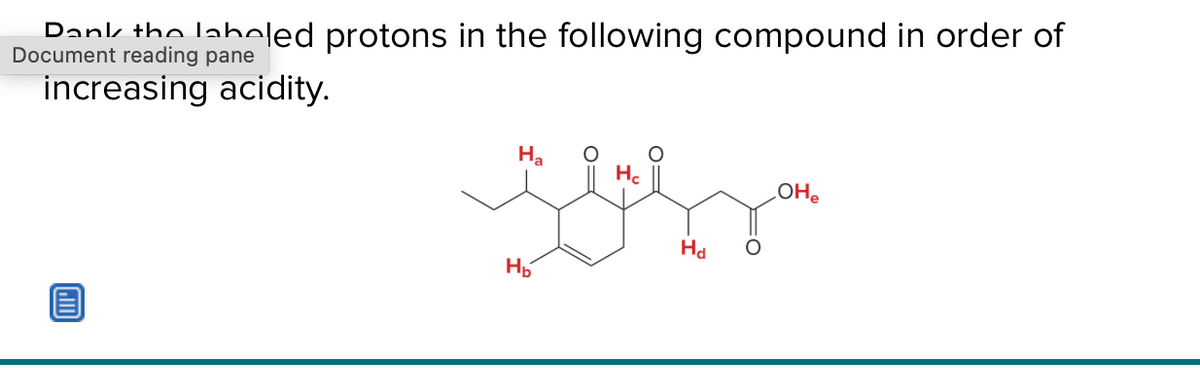 Dank the labeled protons in the following compound in order of
Document reading pane
increasing acidity.
་་་་་