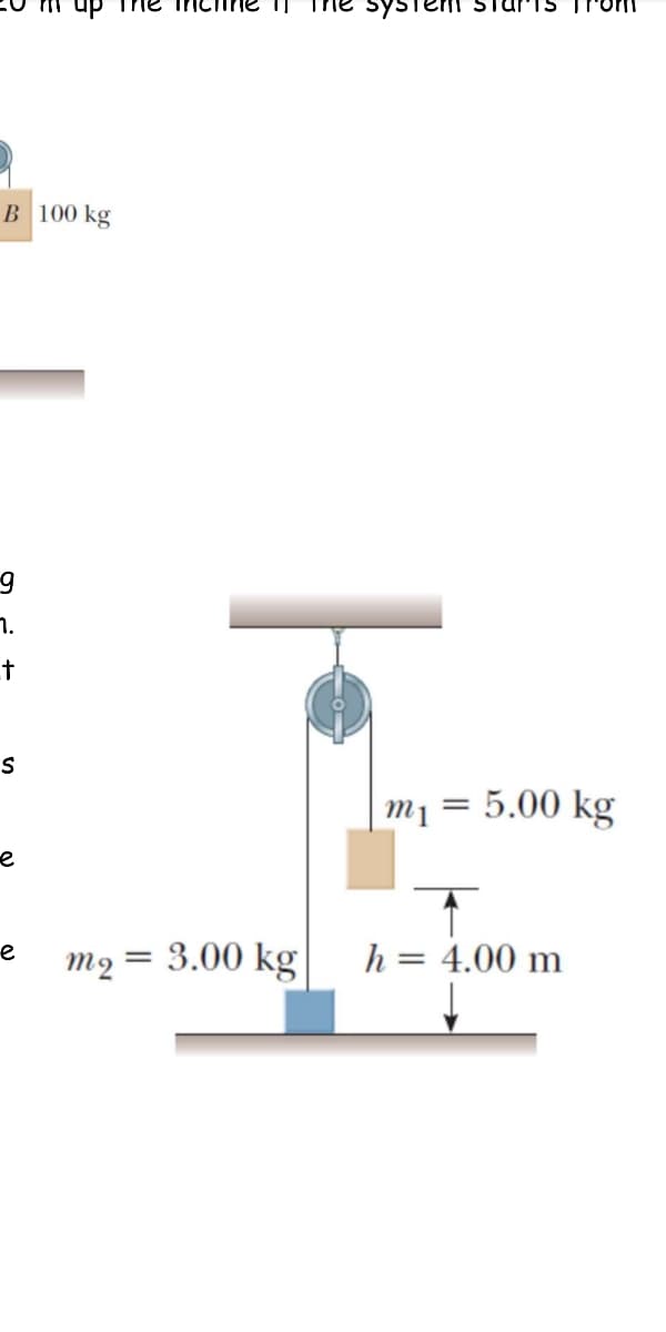 m up Trie in
Trom
B 100 kg
7.
S
m1 = 5.00 kg
e
m2 =
= 3.00 kg
h = 4.00 m
