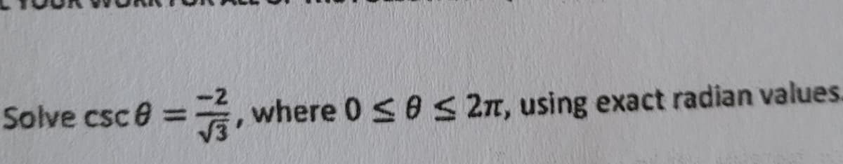 Solve csc e = G, where 0 s 0 2n, using exact radian values.
%3D
