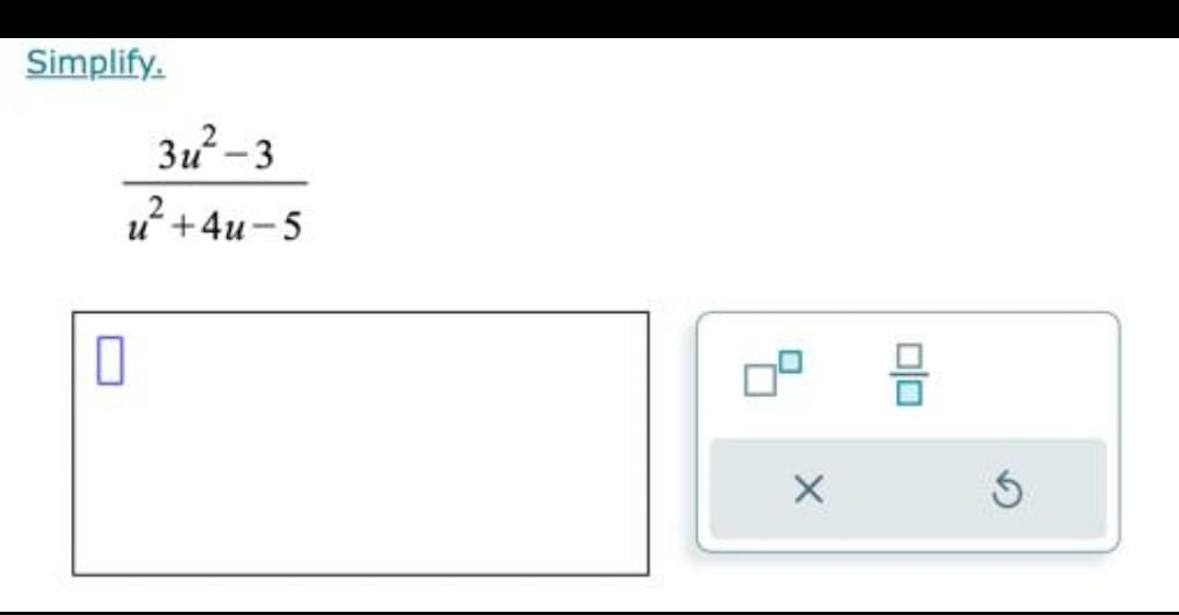 Simplify,
0
3u²-3
u²+4u-5
X
010
5