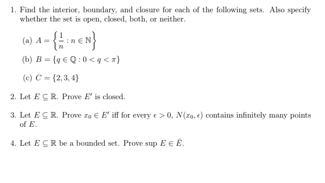 2. Let E CR. Prove E' is closed.
3. Let E CR. Prove ro € E' iff for every e > 0, N(xo, e) contains infinitely many points
of E.
