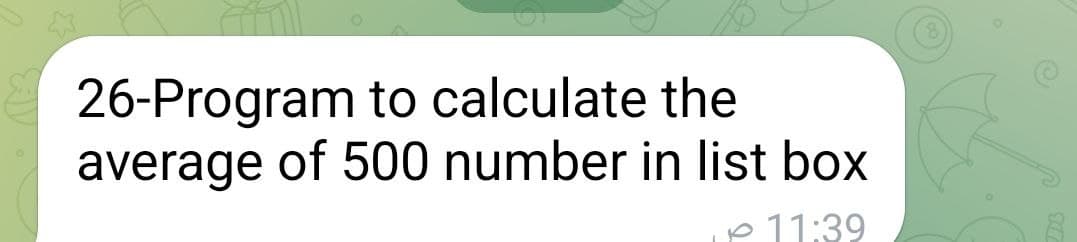 26-Program to calculate the
average of 500 number in list box
p 11:39
