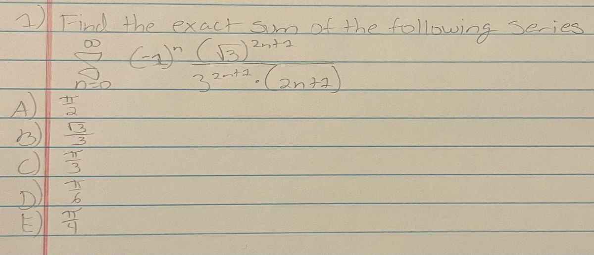 Find the exact Sunof the following series
2n72
2nt2
32-
21
A)
c)
D.
