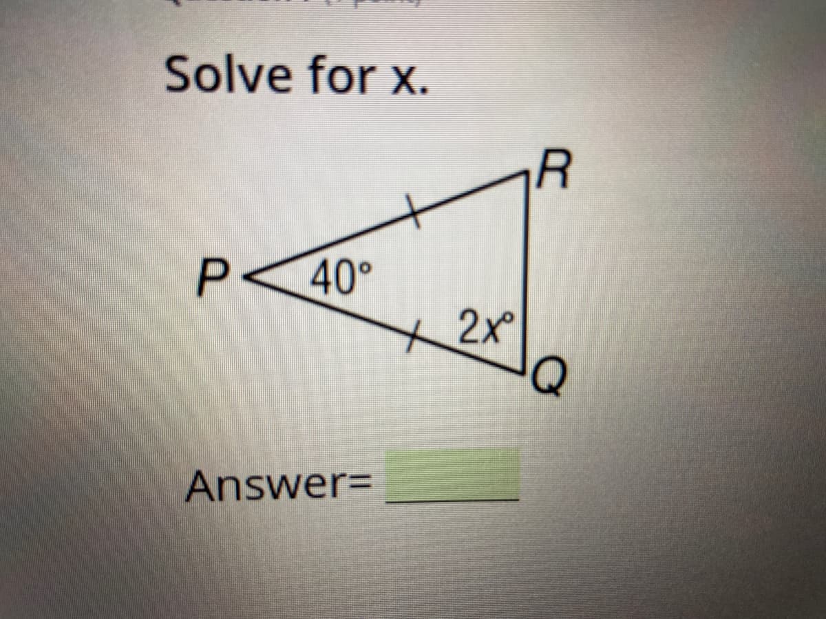 Solve for x.
R
40°
2x
P.
AnswerD
