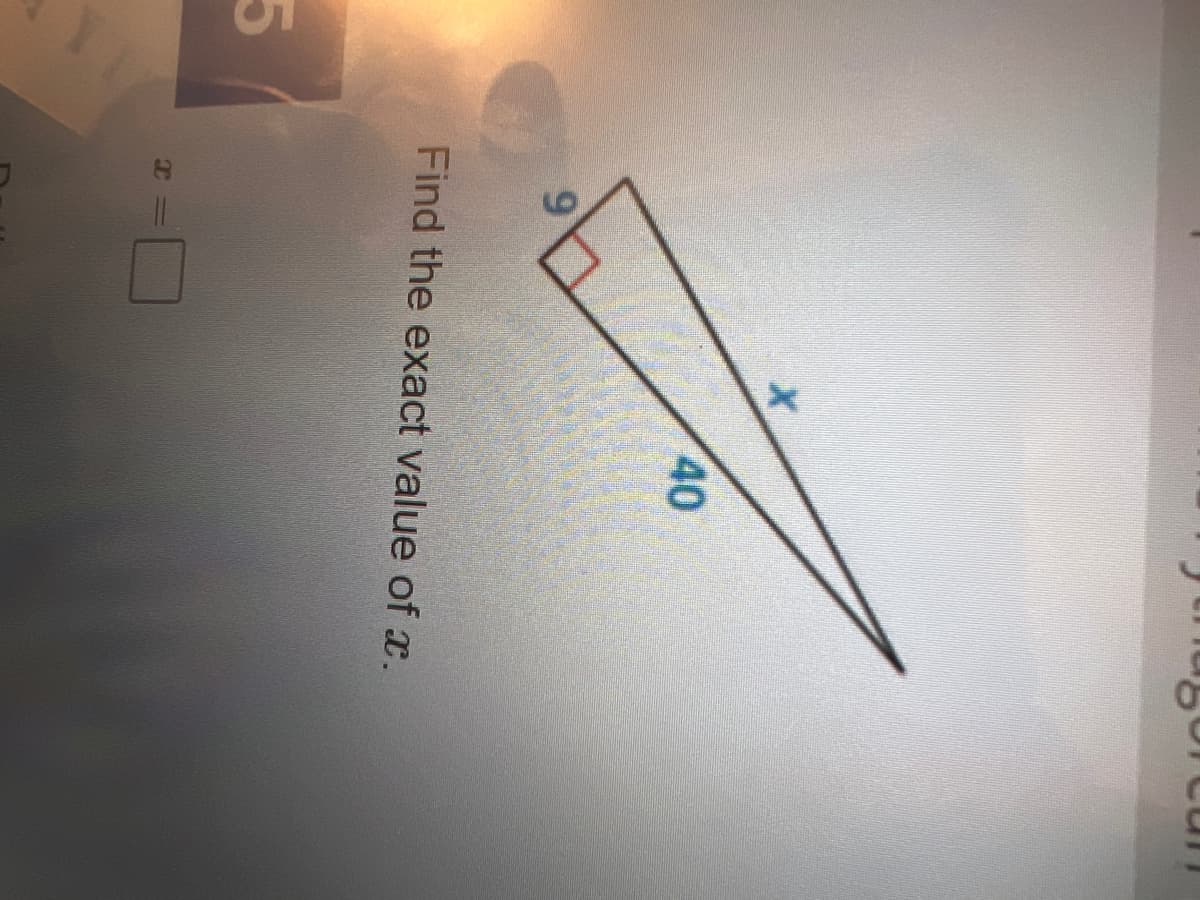 40
Find the exact value of x.
