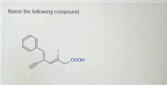 Name the following compound:
سنه
COOH