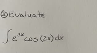 Evaluate
Sexc
e³x cos (2x) dx