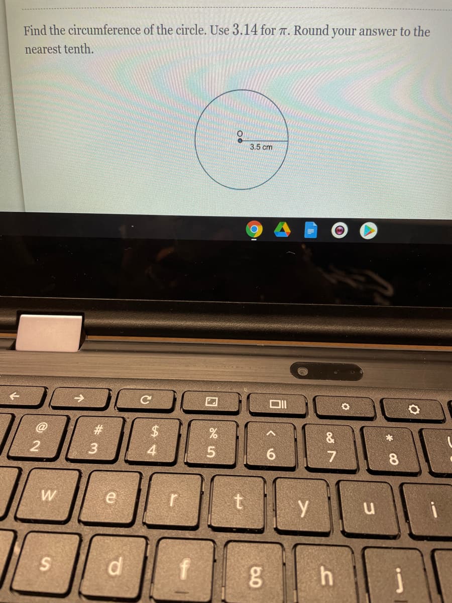 Find the circumference of the circle. Use 3.14 for T. Round your answer to the
nearest tenth.
3.5 cm
#3
%
&
3
7
8.
d
8| h
